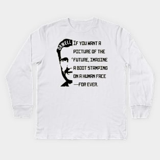 George Orwell portrait and quote: If You Want a Picture of the Future... Kids Long Sleeve T-Shirt